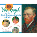 Van Gogh and the Post-Impressionists for Kids: Their Lives and Ideas, 21 Activities Volume 34 - Paperback