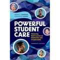 Powerful Student Care: Honoring Each Learner as Distinctive and Irreplaceable - Paperback
