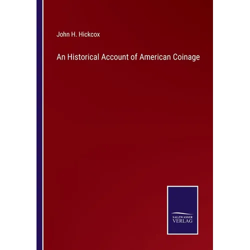 An Historical Account of American Coinage - Paperback
