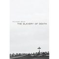 The Slavery of Death - Hardcover