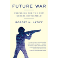 Future War: Preparing for the New Global Battlefield - Paperback