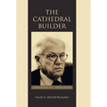 The Cathedral Builder: A Biography of J. Irwin Miller - Hardcover