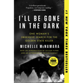 I'll Be Gone in the Dark: One Woman's Obsessive Search for the Golden State Killer - Paperback