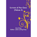 Letters of Asa Gray (Volume I) - Paperback