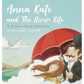 Anna Kate and The River Kite - Hardcover