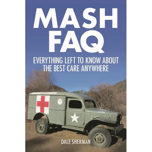 MASH FAQ: Everything Left to Know about the Best Care Anywhere - Paperback