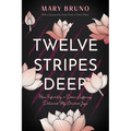 Twelve Stripes Deep: How Infertility & Other Suffering Delivered My Greatest Joys - Paperback