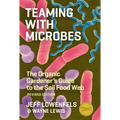 Teaming with Microbes: The Organic Gardener's Guide to the Soil Food Web - Hardcover