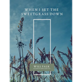 When I Set the Sweetgrass Down - Paperback