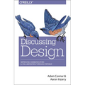 Discussing Design: Improving Communication and Collaboration Through Critique - Paperback