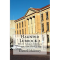 Haunted Lubbock 2: More Ghost Stories from the Hub City - Paperback