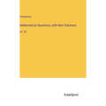 Mathematical Questions, with their Solutions: Vol. XV - Hardcover