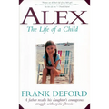 Alex-The Life of a Child: A Father Recalls His Daughter's Courageous Struggle with Cystic Fibrosis - Paperback