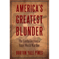 America's Greatest Blunder: The Fateful Decision to Enter World War One - Paperback