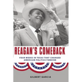 Reagan's Comeback: Four Weeks in Texas That Changed American Politics Forever - Paperback