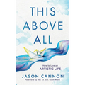 This Above All: How to Live an Artistic Life - Paperback
