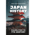 Japan History: Paleolithic to 7th Century Volume 01 - Paperback