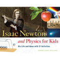 Isaac Newton and Physics for Kids: His Life and Ideas with 21 Activities Volume 30 - Paperback