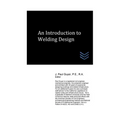 An Introduction to Welding Design - Paperback