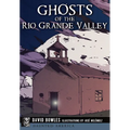 Ghosts of the Rio Grande Valley - Paperback