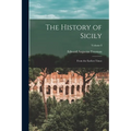 The History of Sicily: From the Earliest Times; Volume I - Paperback