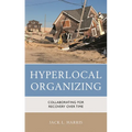 Hyperlocal Organizing: Collaborating for Recovery Over Time - Hardcover