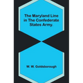 The Maryland Line in the Confederate States Army. - Paperback