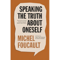 Speaking the Truth about Oneself: Lectures at Victoria University, Toronto, 1982 - Paperback