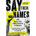 Say Their Names: How Black Lives Came to Matter in America - Paperback