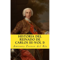 Historia del reinado de Carlos III Vol 1 - Paperback