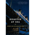 Disaster at Sea: Shipwrecks, Storms, and Collisions on the Atlantic - Paperback