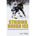 Striding Rough Ice: Coaching College Hockey and Growing Up in The Game - Hardcover
