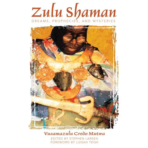 Zulu Shaman: Dreams, Prophecies, and Mysteries - Paperback
