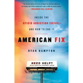 American Fix: Inside the Opioid Addiction Crisis - And How to End It - Paperback