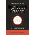 Practicing Intellectual Freedom in Libraries - Paperback