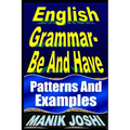 English Grammar- Be and Have: Patterns and Examples - Paperback