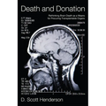 Death and Donation: Rethinking Brain Death as a Means for Procuring Transplantable Organs - Hardcover