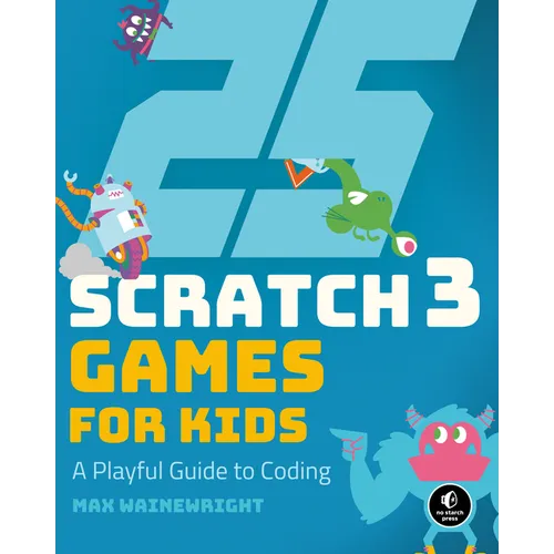 25 Scratch 3 Games for Kids: A Playful Guide to Coding - Paperback
