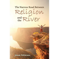The Narrow Road Between Religion and the River - Paperback