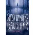 Ghost Hunter's Daughter - Hardcover