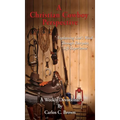 A Christian Cowboy Perspective: Explaining God's Word Through Everyday Life Experiences - Hardcover