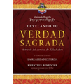 Develando Tu Verdad Sagrada: Primer Libro: La Realidad Externa - Paperback