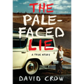 The Pale-Faced Lie: A True Story - Hardcover