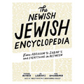 The Newish Jewish Encyclopedia: From Abraham to Zabar's and Everything in Between - Hardcover