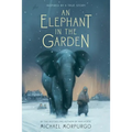 An Elephant in the Garden: Inspired by a True Story - Paperback