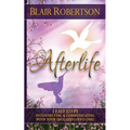 Afterlife: 3 Easy Ways To Connect And Communicate With Your Deceased Loved Ones - Paperback