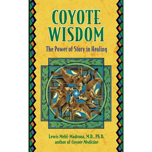 Coyote Wisdom: The Power of Story in Healing - Paperback
