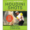 Houdini Shots: The Ultimate Short-Game Survival Guide - Hardcover