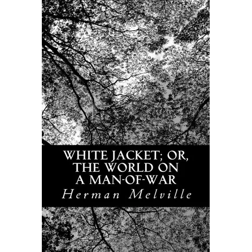 White Jacket; or, the World on a Man-of-War - Paperback