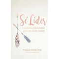 Sé líder: Lecciones esenciales para un líder joven - Paperback